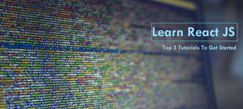 Learn React JS: Top 5 Tutorials for Web Developers To Get Started