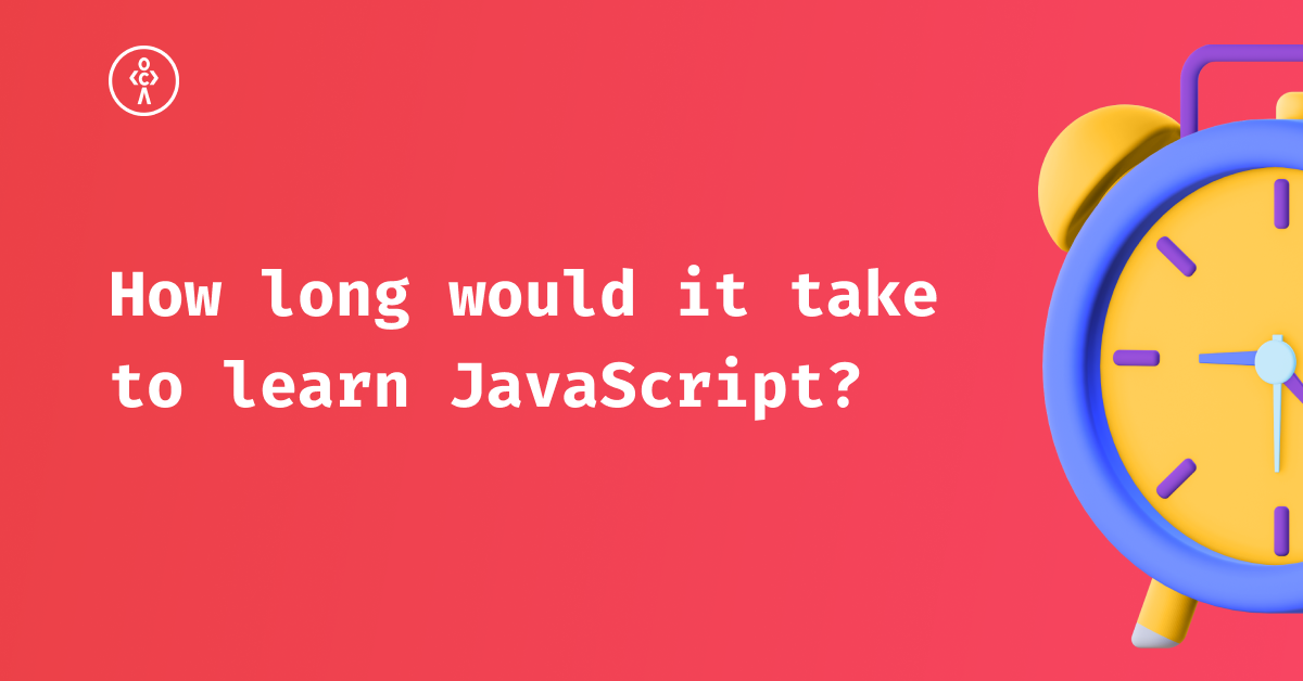 How Long Does It Take To Learn JavaScript? - Alvaro Trigo's Blog How Long Does It Take To Learn JavaScript? - Alvaro Trigo's Blog