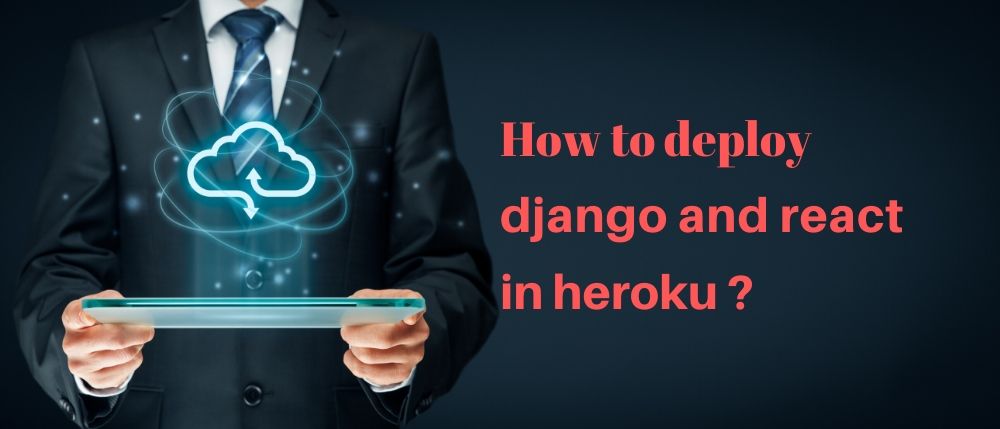 How to deploy django and react in heroku ? – Tech Incent