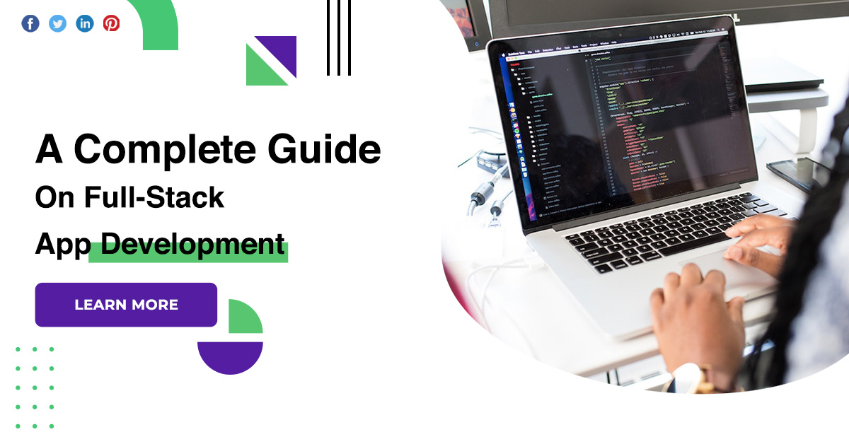 A Complete Guide On Full-Stack App Development