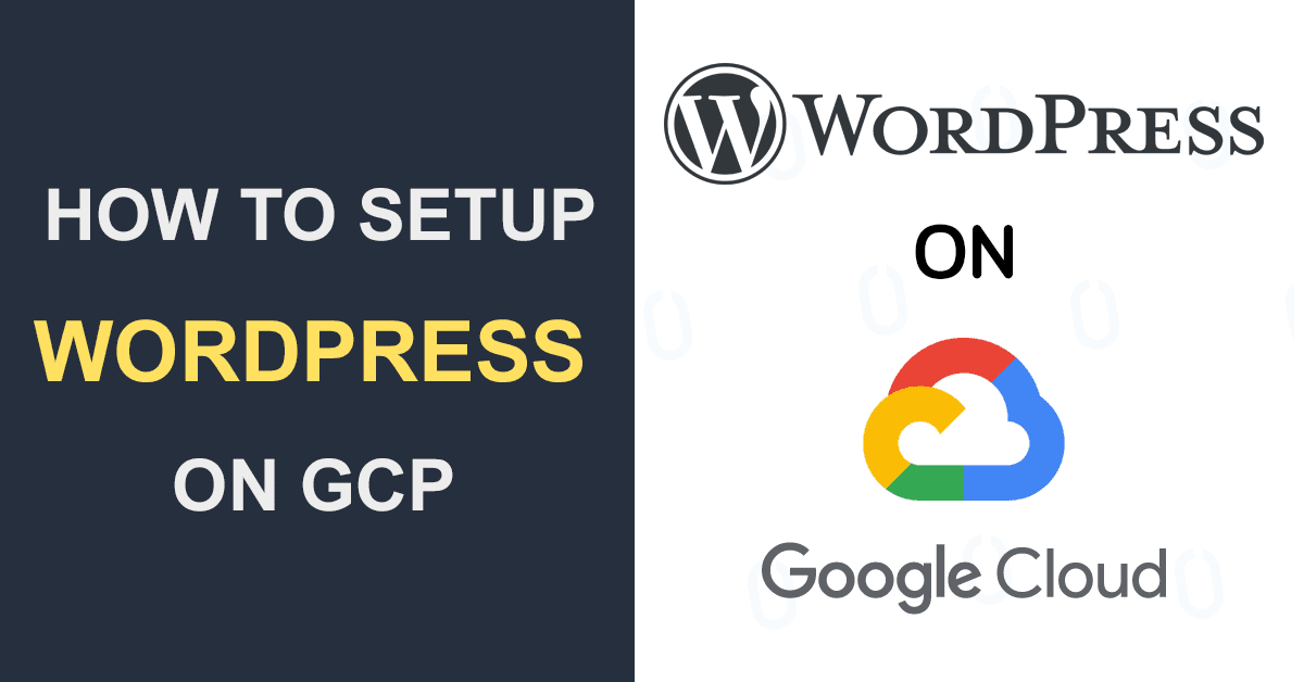 How to Setup WordPress on Google Cloud (Step-By-Step Guide) How to Setup WordPress on Google Cloud (Step-By-Step Guide)