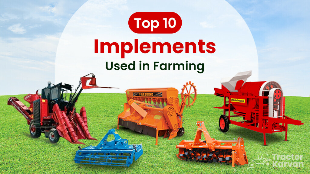 Top 10 Agriculture Implements for Farming in India Top 10 Agriculture Implements for Farming in India