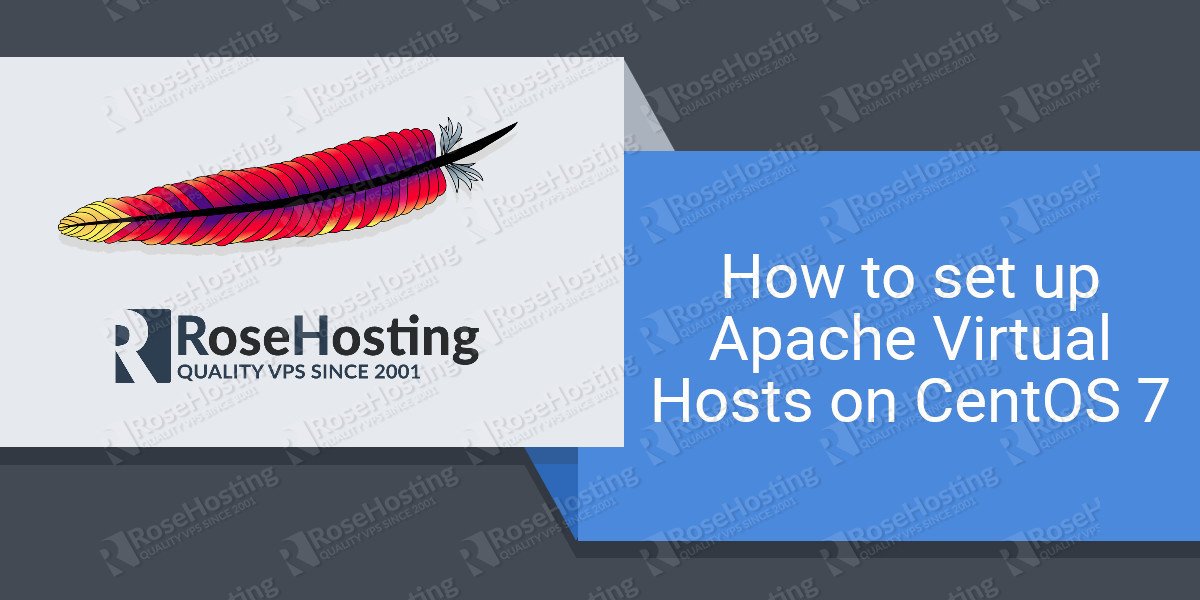 How to set up Apache Virtual Hosts on CentOS 7 – RoseHosting.com Blog