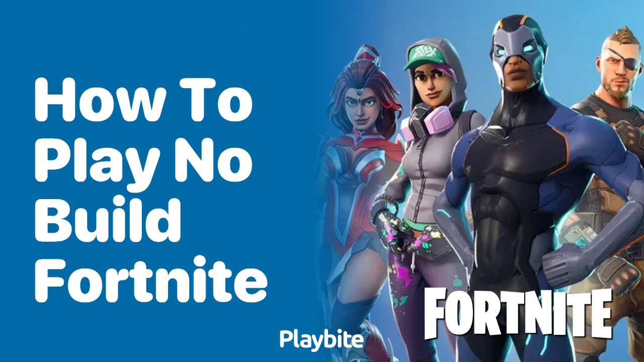 How to Play No Build Fortnite: A Quick Guide - Playbite How to Play No Build Fortnite: A Quick Guide - Playbite
